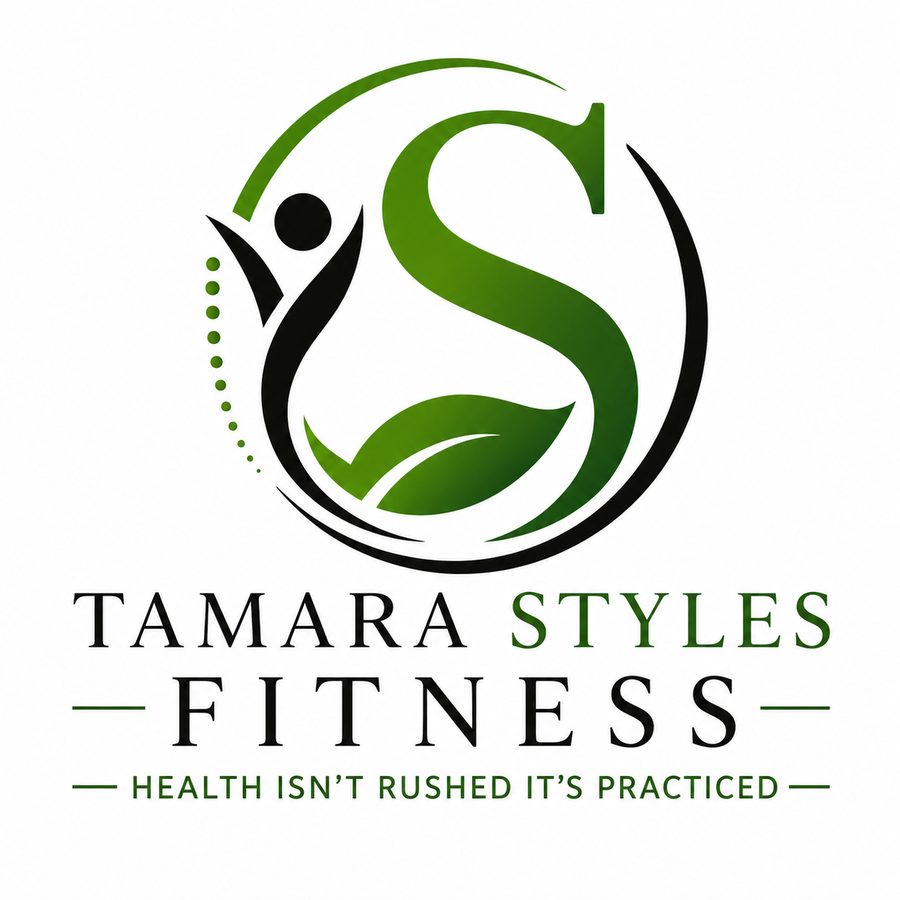 Tamara Styles Fitness — Health Isn't Rushed, It's Practiced